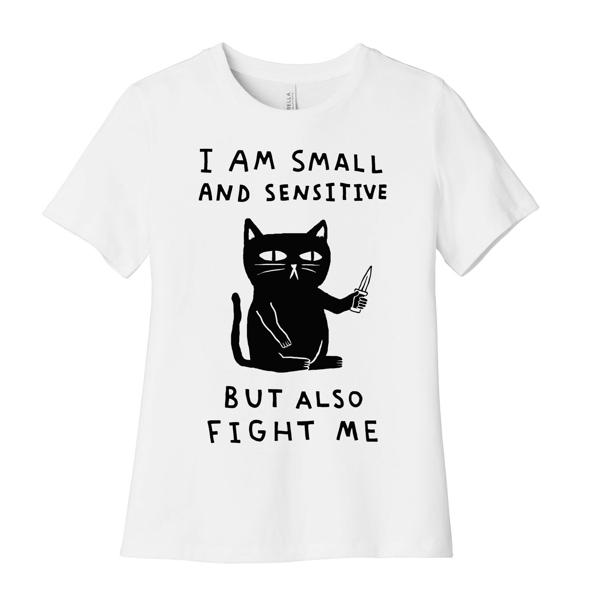 I Am Small And Sensitive But Also Fight Me Cat Women's Cotton Tee